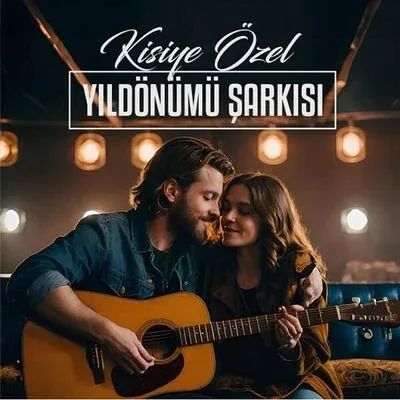 Kişiye Özel Yıldönümü Aşk Şarkısı